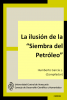 Cover for La ilusión de la “Siembra del Petróleo”